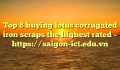 Top 8 buying lotus corrugated iron scraps the highest rated – https://saigon-ict.edu.vn