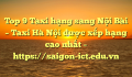 Top 9 Taxi hạng sang Nội Bài – Taxi Hà Nội được xếp hạng cao nhất – https://saigon-ict.edu.vn