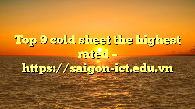 Top 9 Cold Sheet The Highest Rated – Https://Saigon-Ict.edu.vn